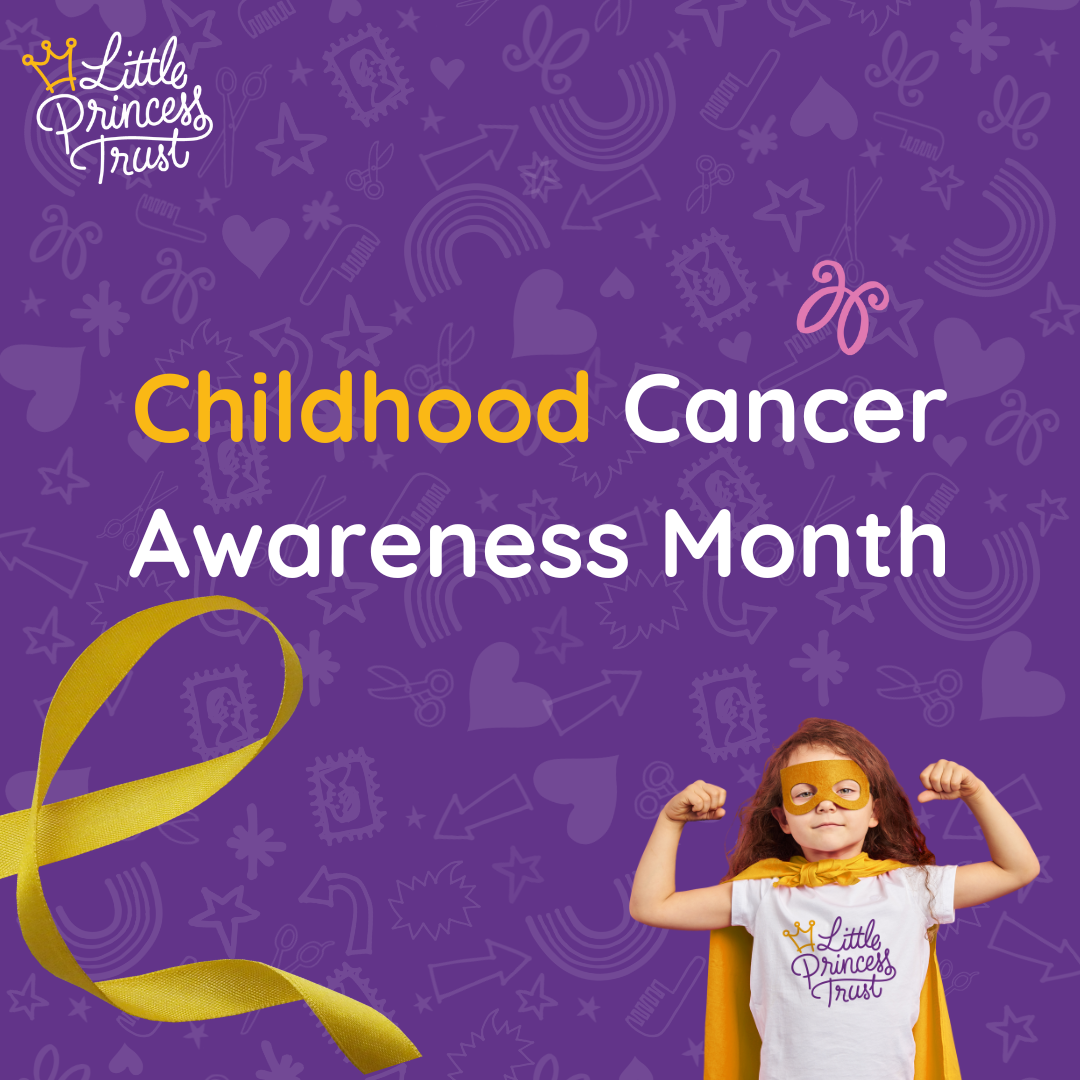 Childhood Cancer Awareness Month 2022 With The Little Princess Trust